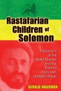 Rastafarian children of solomon - the legacy of the kebra nagast and the pa; Gerald (gerald Hausman) Hausman; 2013
