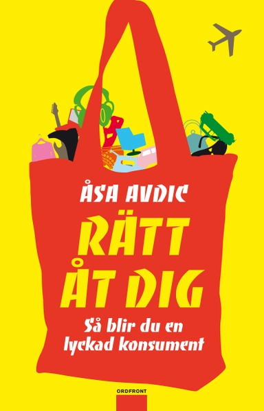 Rätt åt dig : så blir du en lyckad konsument