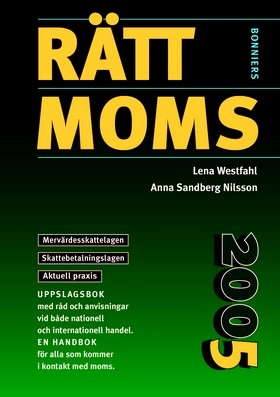 Rätt moms 2005 : mervärdesskattelagen, skattebetalningslagen, aktuell praxis : uppslagsbok ...