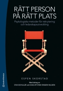 Rätt person på rätt plats : psykologiska metoder för rekrytering och ledarskapsutveckling; Espen Skorstad; 2011