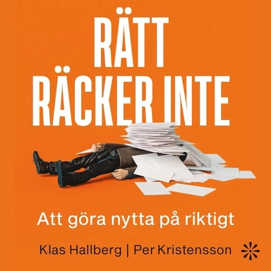 Rätt räcker inte : Att göra nytta på riktigt