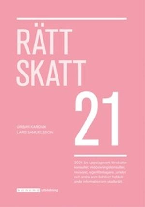 Rätt Skatt 2021; Urban Kardvik, Lars Samuelsson; 2021
