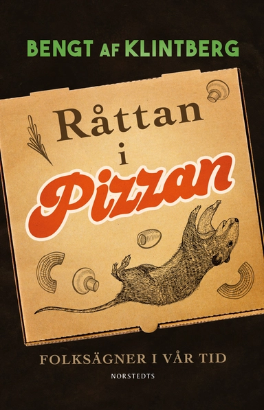 Råttan i pizzan : folksägner i vår tid; Bengt af Klintberg; 2021