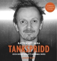Rätten att vara tankspridd och konsten att komma ihåg; Johan Rapp; 2010