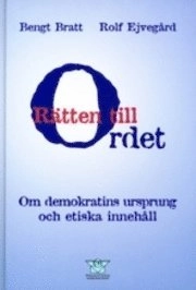 Rätten till ordet : om demokratins ursprung och etiska innehåll