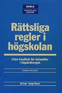 Rättsliga regler i högskolan : Liten handbok för ledamöter i högskoleorgan; Jill Falk; 2002