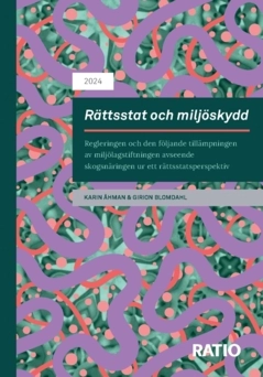 Rättsstat och miljöskydd : regleringen och den följande tillämpningen av miljölagstiftningen avseende skogsnäringen ur ett rättsstatsperspektiv