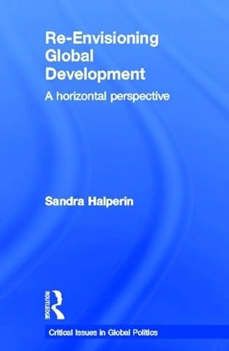Re-envisioning global development : a horizontal perspective