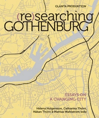 (Re)searching Gothenburg : Essays on a changing city