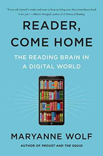 Reader, come home : the reading brain in a digital world; Maryanne Wolf; 2019