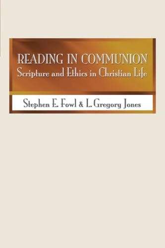 Reading in communion : scripture and ethics in Christian life; Stephen E. Fowl; 1998