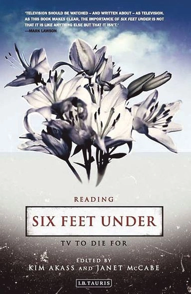 Reading Six feet under : TV to die for; Kim Akass, Janet McCabe; 2005