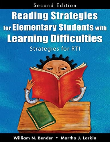 Reading Strategies for Elementary Students With Learning Difficulties; William N Bender, Martha J Larkin, William N Bender, Martha J Larkin; 2009