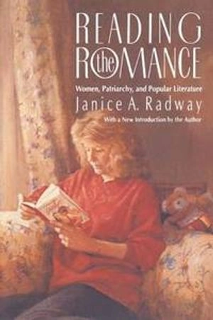 Reading the romance : women, patriarchy, and popular literature; Janice A. Radway; 1991