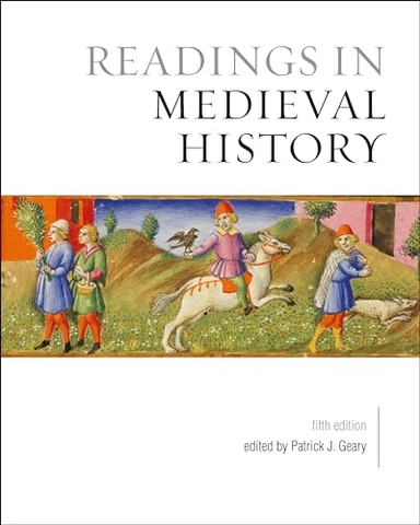 Readings in Medieval History; Patrick Geary, Patrick J Geary, Patrick J Geary; 2015