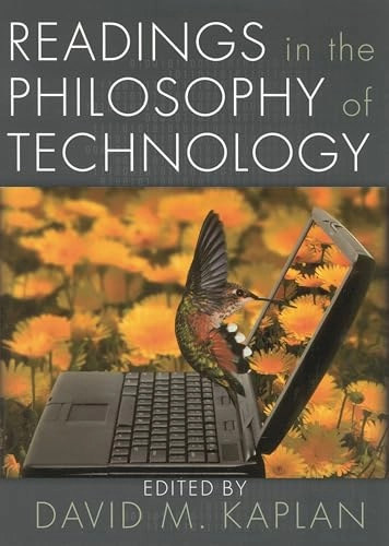 Readings in the philosophy of technology; David M. Kaplan; 2004