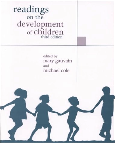 Readings on the development of children; Mary Gauvain, Michael Cole; 2001