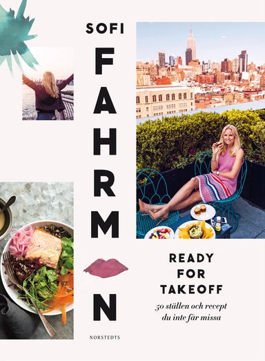 Ready for takeoff : 50 ställen och recept du inte får missa; Sofi Fahrman; 2015
