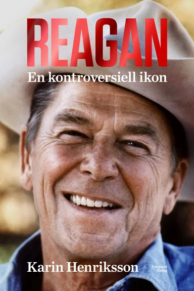 Reagan : en kontroversiell ikon; Karin Henriksson; 2015