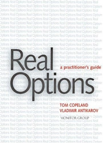 Real options : a practitioner's guide; Thomas E. Copeland, Vladimir Antikarov; 2001