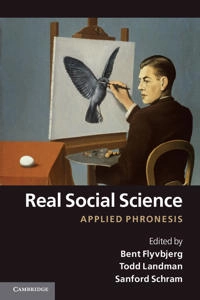Real social science : applied phronesis; Bent Flyvbjerg, Todd Landman, Sanford Schram; 2012