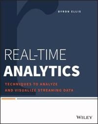 Real-Time Analytics: Techniques to Analyze and Visualize Streaming Data; Byron Ellis, Justin Langseth; 2014