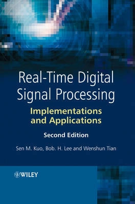 Real-Time Digital Signal Processing: Implementations and Applications, 2nd; Sen Kuo, Bob Lee; 2006
