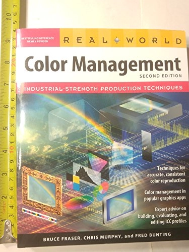 Real world color management : industrial-strength production techniques; Bruce Fraser; 2005