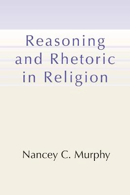 Reasoning and rhetoric in religion; Nancey C. Murphy; 2001