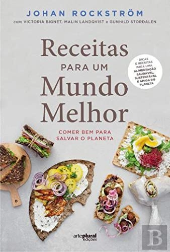 Receitas para um mundo melhor : comer bem para salvar o Planeta