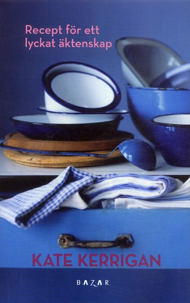 Recept för ett lyckat äktenskap; Kate Kerrigan; 2007
