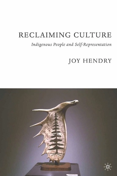 Reclaiming culture : indigenous people and self representation; Joy Hendry; 2005