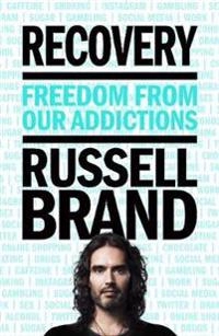 Recovery : freedom from our addictions; Russell Brand; 2017