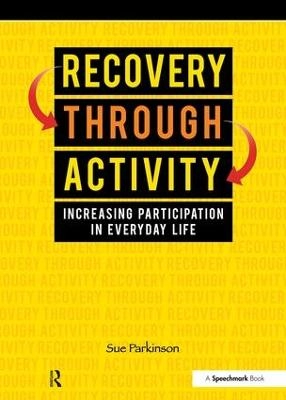 Recovery through activity : increasing participation in everyday life