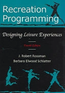 Recreation Programming: Designing Leisure ExperiencesSPORTDiscus with Full Text; James Robert Rossman, Barbara Elwood Schlatter; 2003