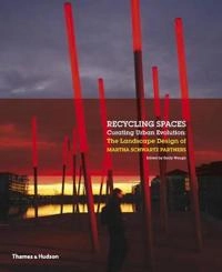 Recycling spaces : curating urban evolution : the landscape design of Martha Schwartz Partners; Emily Waugh; 2011