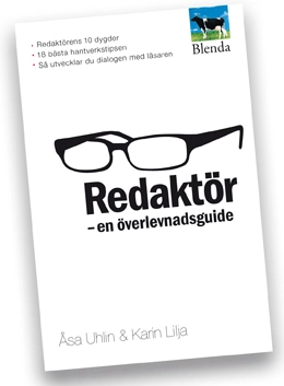 Redaktör : en överlevnadsguide; Åsa Uhlin, Karin Lilja; 2010