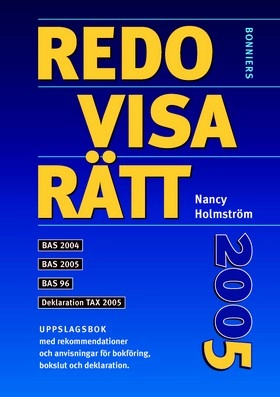 Redovisa rätt : uppslagsbok med rekommendationer och anvisningar för bokföring/bokslut/deklaration. 2005