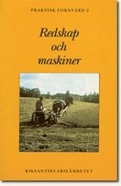 Redskap och maskiner : sammanställning och beskrivning av redskap och maskiner för kulturminnesvård och naturvård; Jochen Kühne; 1991