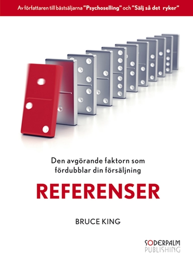 Referenser - Den avgörande faktorn som fördubblar din försäljning; Bruce King; 2011
