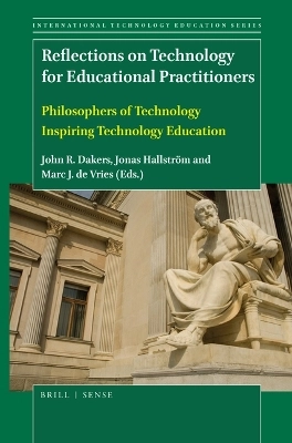 Reflections on technology for educational practitioners : philosophers of technology inspiring technology education