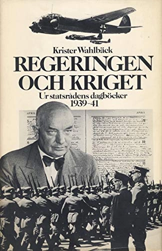 Regeringen och kriget : ur statsrådens dagböcker 1939-41