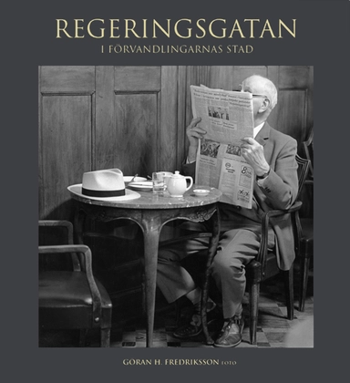 Regeringsgatan : i förvandlingarnas stad - fotografier från 1966-1971; Göran H. Fredriksson; 2011