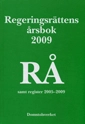 Regeringsrättens årsbok 2009 (RÅ); Sverige. Regeringsrätten, Sverige. Högsta förvaltningsdomstolen
(senare namn), Sverige. Högsta förvaltningsdomstolen, Sverige. Domstolsverket; 2010