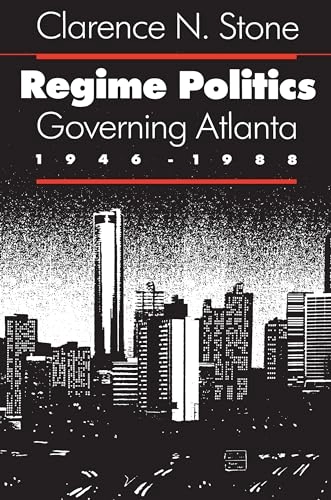 Regime politics : governing Atlanta, 1946-1988; Clarence Nathan Stone; 1989