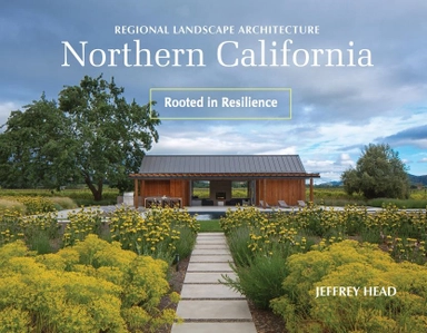 Regional Landscape Architecture: Northern California; Jeffrey Head; 2019
