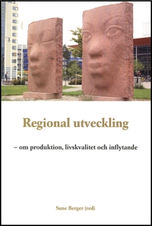 Regional utveckling : om produktion, livskvalitet och inflytande