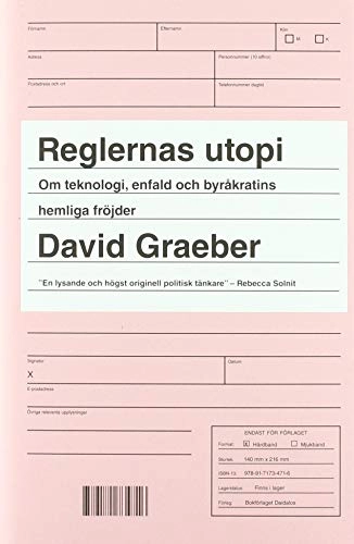 Reglernas utopi : om teknologi, enfald och byråkratins hemliga fröjder; David Graeber; 2016