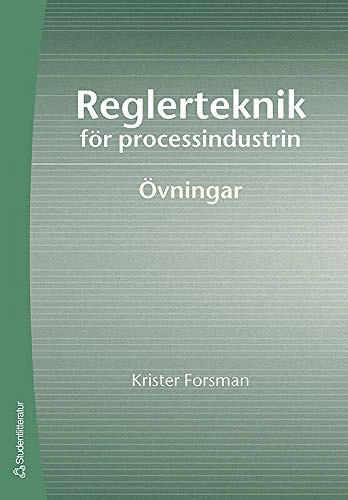 Reglerteknik för processindustrin : övningar; Krister Forsman; 2006