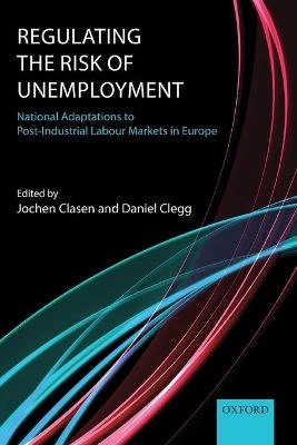 Regulating the risk of unemployment: national adaptations to post-industrial labour markets in Europe [Elektronisk resurs]
